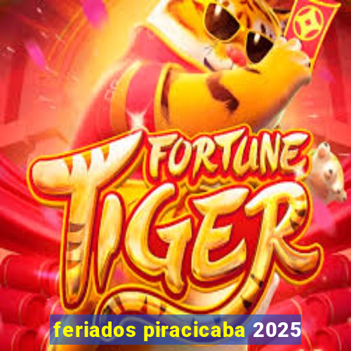 feriados piracicaba 2025